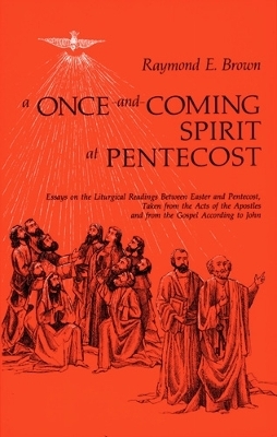 A Once-and-Coming Spirit at Pentecost - Raymond E. Brown