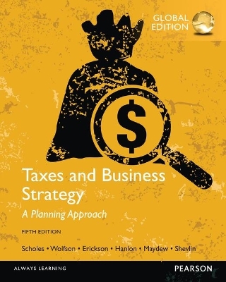 Taxes & Business Strategy, Global Edition - Myron Scholes, Mark Wolfson, Merle Erickson, Michelle Hanlon, Edward Maydew