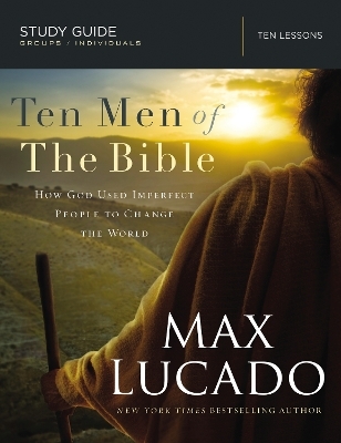 Ten Men of the Bible - Max Lucado