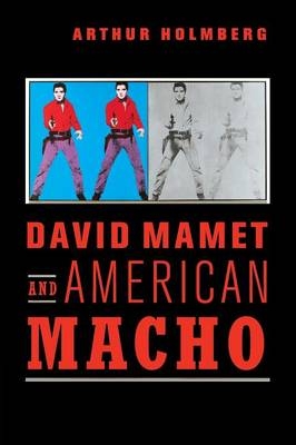 David Mamet and American Macho - Arthur Holmberg