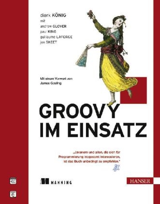 Groovy im Einsatz - Andrew Glover, Paul King, Guillaume Laforge, Jon Skeet, Dierk König