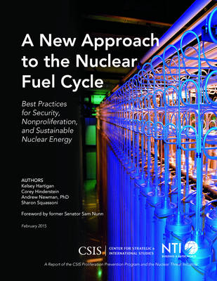 A New Approach to the Nuclear Fuel Cycle - Kelsey Hartigan, Corey Hinderstein, Andrew Newman, Sharon Squassoni