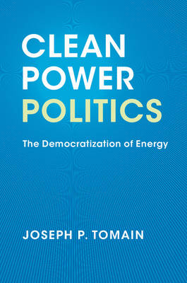 Clean Power Politics -  Joseph P. Tomain