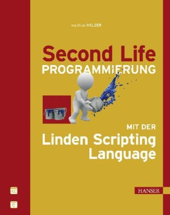 Second Life-Programmierung mit der Linden Scripting Language - Matthias Melzer