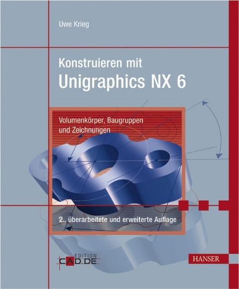 Konstruieren mit Unigraphics NX 6 - Uwe Krieg