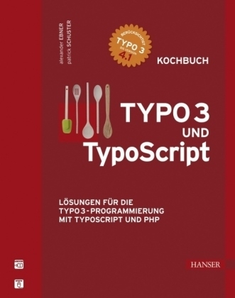 TYPO3 und TypoScript -- Kochbuch - Alexander Ebner, Patrick Schuster