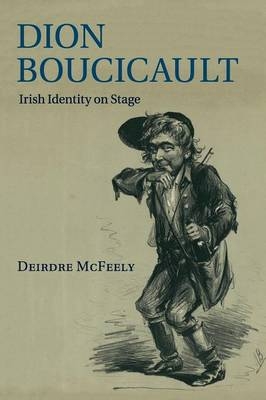 Dion Boucicault - Deirdre McFeely