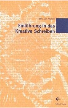 Einführung in das kreative Schreiben - Lutz von Werder