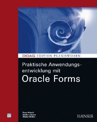 Praktische Anwendungsentwicklung mit Oracle Forms - Perry Pakull, Stefan Jüssen, Walter H. Müller