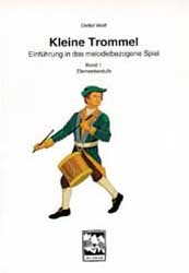 Kleine Trommel. Einführung in das melodiebezogene Spiel / Kleine Trommel. Einführung in das melodiebezogene Spiel - Detlef Wolf