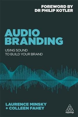 Audio Branding -  Colleen Fahey,  Laurence Minsky