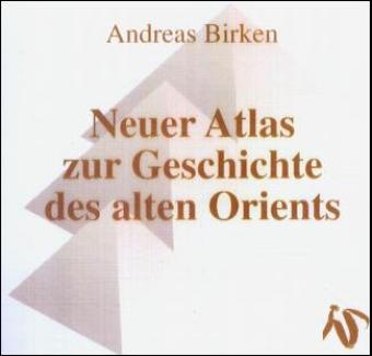 Neuer Atlas zur Geschichte des alten Orients - Andreas Birken