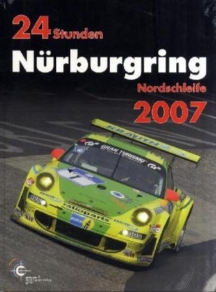 24h Rennen Nürburgring. Offizielles Jahrbuch zum 24 Stunden Rennen auf dem Nürburgring / 24 Stunden Nürburgring Nordschleife 2007 - Jörg R Ufer