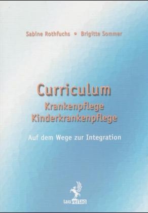 Curriculum Krankenpflege - Kinderkrankenpflege - Sabine Rothfuchs, Brigitte Sommer