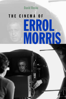 The Cinema of Errol Morris - David Resha
