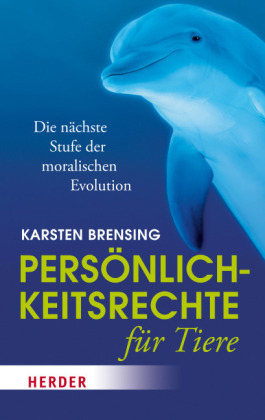 Persönlichkeitsrechte für Tiere - Karsten Brensing