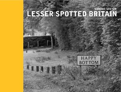 Lesser Spotted Britain - Dominic Greyer