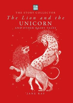 The Lion and the Unicorn and Other Hairy Tales - Jane Ray