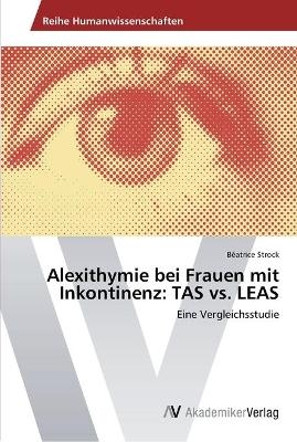 Alexithymie bei Frauen mit Inkontinenz: TAS vs. LEAS - BÃ©atrice Strock