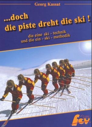 ... doch die Piste dreht die Ski - Georg Kassat