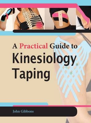 A Practical Guide to Kinesiology Taping - John Gibbons