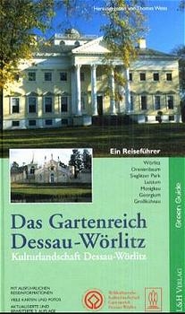 Das Gartenreich Dessau-Wörlitz - Reinhard Alex, Harri Günther, Erhard Hirsch, Frank Kreissler, Uwe Quilitzsch, Wolfgang Savelsberg, Beate Schröter, Ludwig Trauzettel, Gotthard Voss