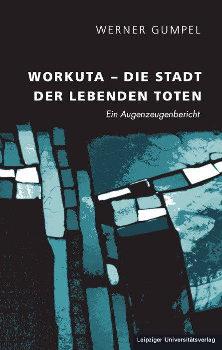 Workuta Die Stadt Der Lebenden Toten Von Werner Gumpel Isbn 978 3