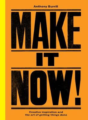 Make It Now! -  Anthony Burrill