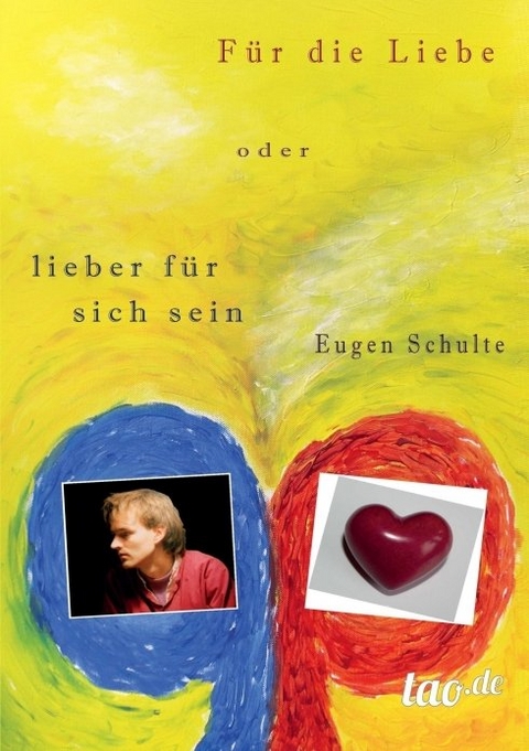 Für die Liebe - oder lieber für sich sein - Eugen Schulte