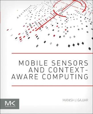 Mobile Sensors and Context-Aware Computing -  Manish J. Gajjar