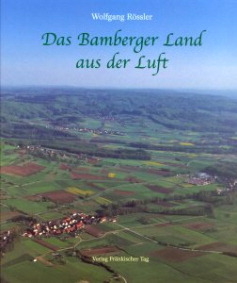 Das Bamberger Land aus der Luft - Wolfgang Rössler, Thomas Gunzelmann