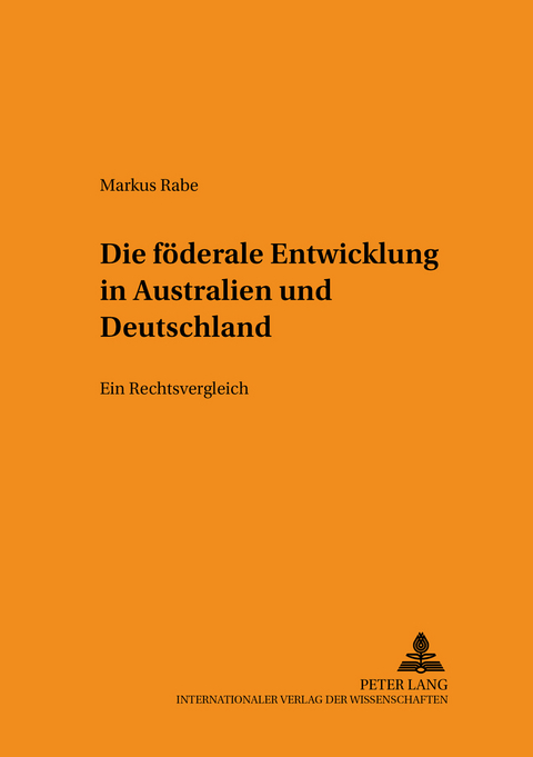 Die föderale Entwicklung in Australien und Deutschland - Markus Rabe