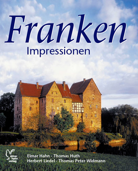 Franken Impressionen - Elmar Hahn, Thomas Huth, Herbert Liedel, Thomas P Widmann