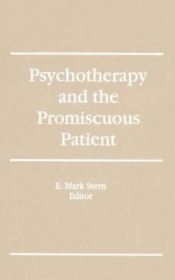 Psychotherapy and the Promiscuous Patient -  E Mark Stern