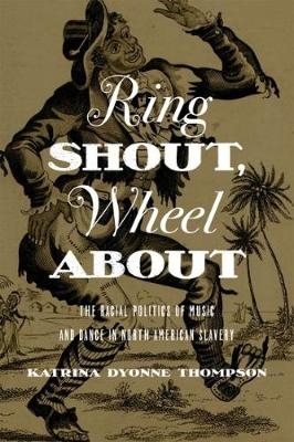 Ring Shout, Wheel About -  Thompson Katrina Dyonne Thompson