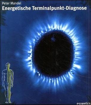 Energetische Terminalpunkt-Diagnose - Peter Mandel