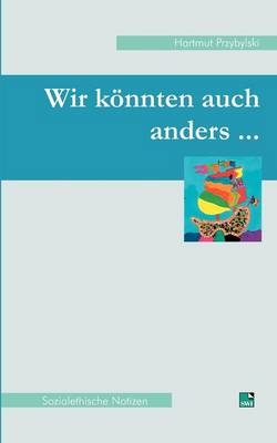 Wir kÃ¶nnten auch anders - Hartmut Przybylski