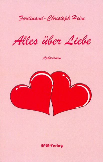 Alles über Liebe - Ferdinand Ch Heim