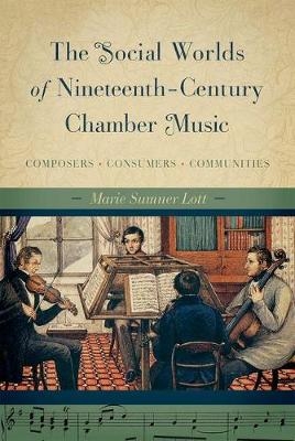Social Worlds of Nineteenth-Century Chamber Music -  Sumner Lott Marie Sumner Lott