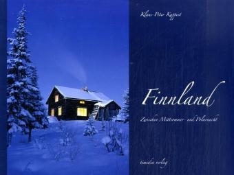 Finnland - Zwischen Mittsommer und Polarnacht - Klaus P Kappest