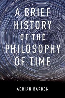 Brief History of the Philosophy of Time -  Adrian Bardon