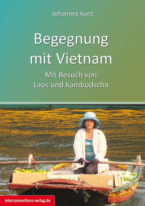 Begegnung mit Vietnam - Johannes Kunz