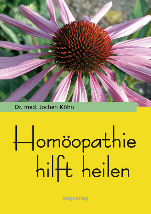 Homöopathie hilft heilen - Jochen Köhn