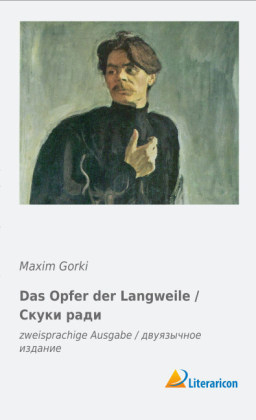 Das Opfer der Langweile / - Maxim Gorki