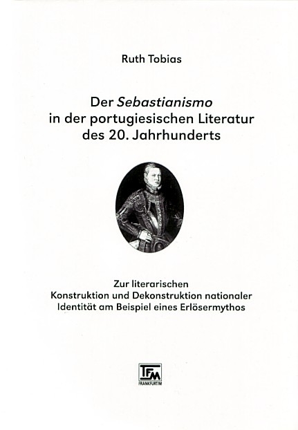 Der Sebastianismo in der portugiesischen Literatur des 20. Jahrhunderts - Ruth Tobias