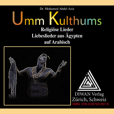 Umm Kulthums religiöse Lieder Arabisch/Deutsch/phonetisch - Mohamed Abdel Aziz