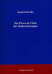 Die Presse im China der Modernisierungen - Siegfried Klaschka