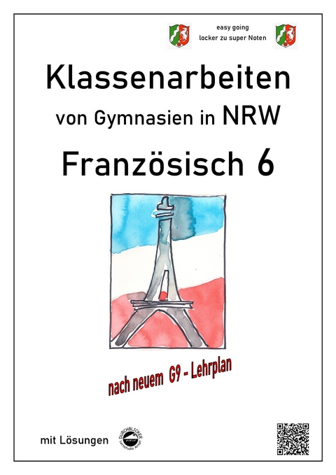 Französisch 6 (À plus!) - Klassenarbeiten von Gymnasien G9 in NRW - mit Lösungen - Monika Arndt