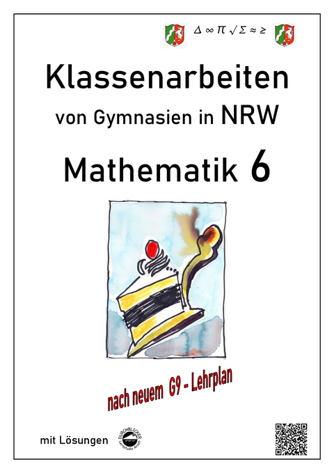 Mathematik 6 - Klassenarbeiten von Gymnasien in NRW - G9 - Mit Lösungen - Claus Arndt