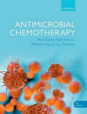 Antimicrobial Chemotherapy - Peter Davey, Mark H. Wilcox, William Irving, Guy Thwaites